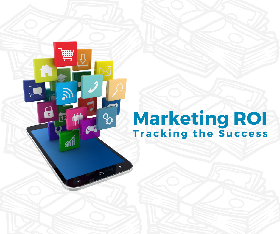 Measuring ROI: Tracking the Success of Your Small Business Marketing Efforts